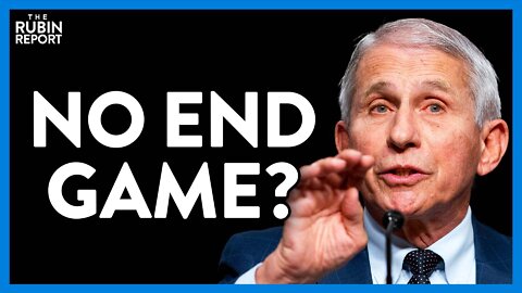 Fauci Admits on Camera There Is No Exit Plan for Masks | Direct Message | Rubin Report