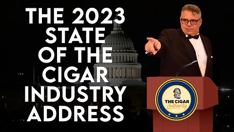 The 2023 State of the Cigar Industry Address