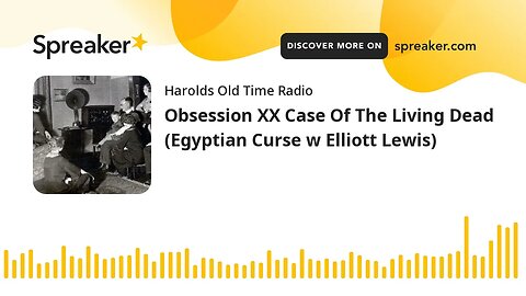 Obsession XX Case Of The Living Dead (Egyptian Curse w Elliott Lewis)