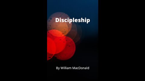 Articles and Writings by William MacDonald. Discipleship