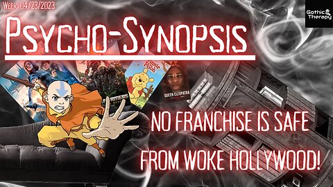 Psycho-Synopsis: No Franchise is Safe from Woke Hollywood!
