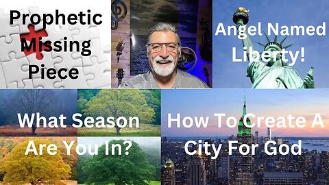 Prophetic Missing Puzzle/The Torch of Liberty/How To Create A City For God/What Season Are You In?