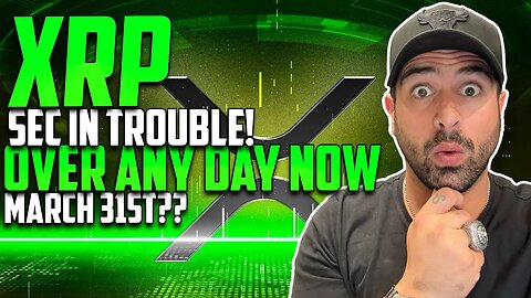 XRP (RIPPLE) CASE UPDATE SEC IN TROUBLE! OVER ANY DAY MARCH 31ST | NEXT CRYPTO BULL RUN WILL BE WILD