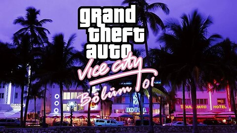 GTA Vice City - Bölüm 1