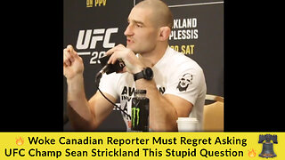 🔥 Woke Canadian Reporter Must Regret Asking UFC Champ Sean Strickland This Stupid Question 🔥