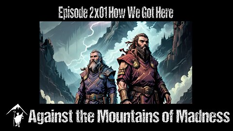 How we got here, Against the Mountains of Madness, 2x01