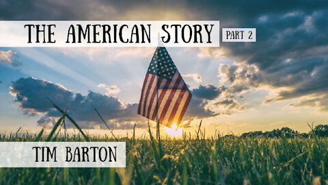 The American Story - Tim Barton, Part 2