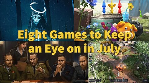 Eight Games to Keep an Eye on in July