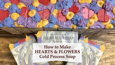 How I Make HEARTS & FLOWERS Soap ❤️ 💐 w/ Embeds & Piping Frosting | Ellen Ruth Soap