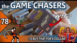 The Game Chasers Ep 78 - I'd Buy That For a Dollar