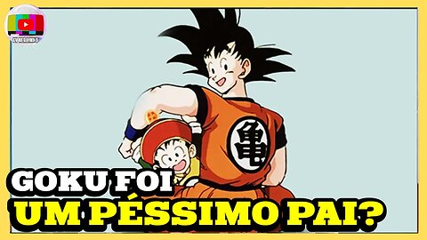 GOKU FOI UM PÉSSIMO PAI PARA GOHAN E GOTEN EM DRAGON BALL Z