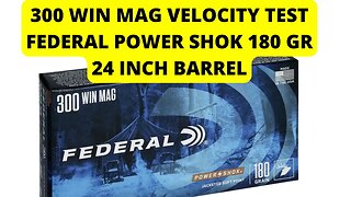 300 Win Mag Federal Power Shok 180 grain Velocity Test