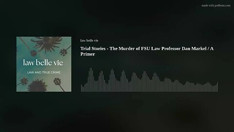 Trial Stories - The Murder of FSU Law Professor Dan Markel / A Primer