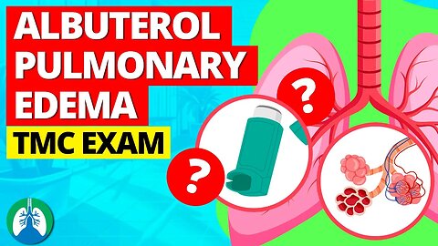 Albuterol for Pulmonary Edema? (TMC Practice Question)