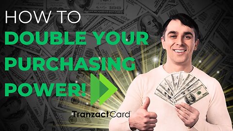 Introducing the Tranzact Card! Double Your Purchasing Power!