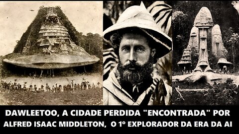 Dawleetoo, a cidade perdida "encontrada" por Alfred Isaac Middleton, o primeiro explorador da Era IA