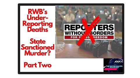 RWB's Under-Reporting Deaths: State Sanctioned Murder? Part 2