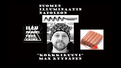 Markus Haikara #62 - Suomen Illuminaatin Napoleon "Korkkiruuvi" Max Ryynänen