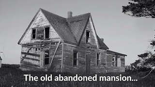 The old abandoned mansion...