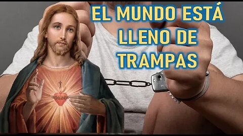 EL MUNDO ESTÁ LLENO DE TRAMPAS - MENSAJE DE JESÚS A MIRIAM CORSINI