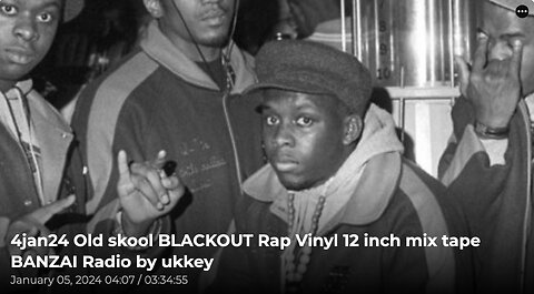 NL 0:00 / 3:09:35 4jan24 old skool blackout rap vinyl 12 inch mix tape banzai radio by ukkey