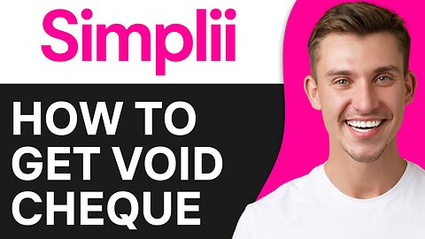 HOW TO GET VOID CHEQUE IN SIMPLII FINANCIAL