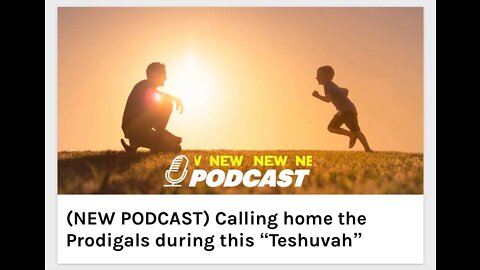 Calling home the Prodigals during this “Teshuvah”