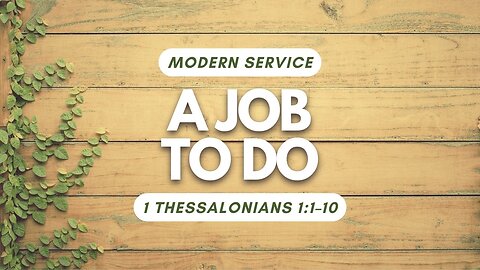 A Job To Do — 1 Thessalonians 1:1–10 (Modern Worship)