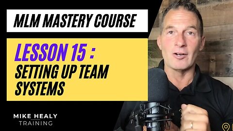 MLM Mastery Course Lesson 15 | Setting Up Team Systems