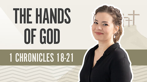 Bible Discovery, 1 Chronicles 18-21 | The Hands of God - April 12, 2024