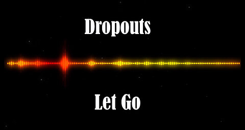 Dropouts - Let Go