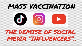 MASS VACCINATION & THE DEMISE OF SOCIAL MEDIA "INFLUENCERS"
