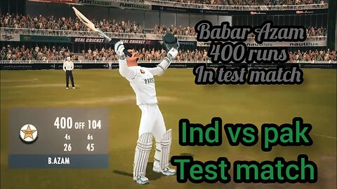 Babar Azam 400 runs in test match against indian| 400 runs in just 104 balls 😱| Real cricket 22 🎮