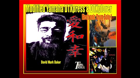 SOLO # 1-David Mark Baker-Modified Yamaha DTXpress & DTXplorer E-Drums