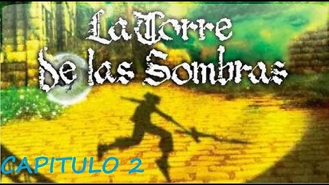 LA TORRE DE LAS SOMBRAS - CAPITULO 2