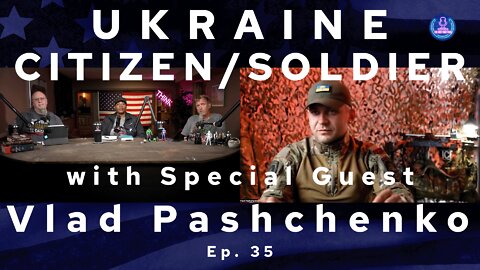 UKRAINE Citizen / Soldier Ep. 35