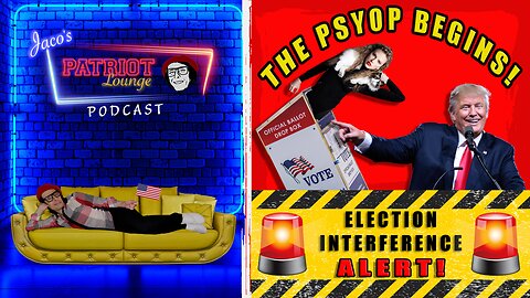 Episode 2: The Psyop Begins: Election Interference Alert!