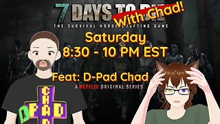 ZStream | EP:6 Moving North! Feat:D-Pad Chad | 7 Days to Die