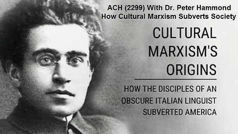 ACH (2299) With Dr. Peter Hammond How Cultural Marxism Subverts Society