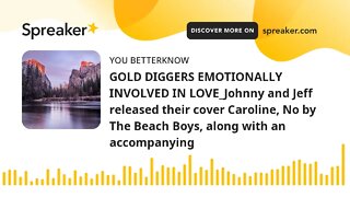 GOLD DIGGERS EMOTIONALLY INVOLVED IN LOVE_Johnny and Jeff released their cover Caroline, No by The B
