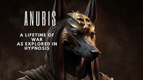 Anubis: Ancient Galactic Lifetime of War Past life Hypnosis BQH
