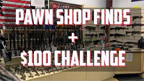 Pawn Shop Finds (100.00 Challenge)