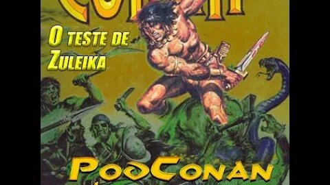 PODCONAN #4 - A Espada Selvagem de Conan - O teste de Zuleika [parte Quatro]