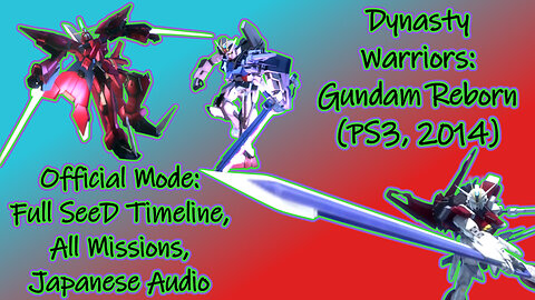 Dynasty Warriors: Gundam Reborn(PS3, 2014) Longplay Official Mode: Full SeeD Timeline(No Commentary)