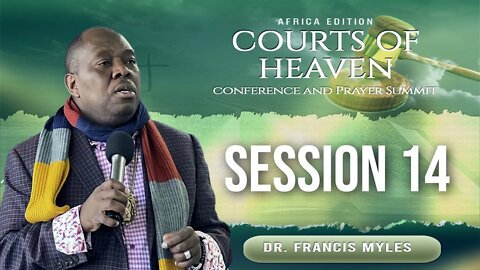 Africa Courts of Heaven and Prayer Summit | Session 14 | Dr. Francis Myles