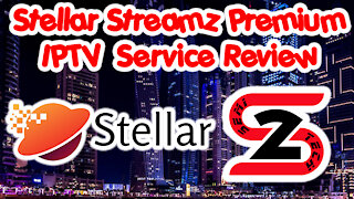 Stellar Streamz Premium IPTV Service Review - Trail Available