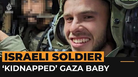 Israeli soldier 'brought baby back to Israel' from Gaza | Al Jazeera Newsfeed