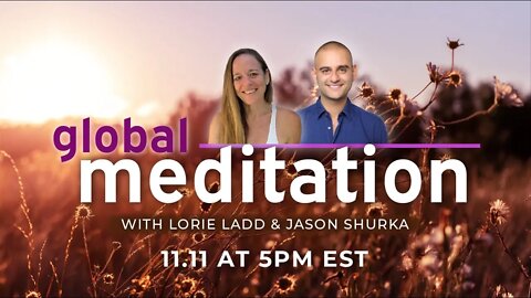 GLOBAL MEDITATION w/ @Lorie Ladd | 11/11 at 5PM EST!