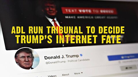 ADL Run Tribunal To Decide Trump’s Internet Fate