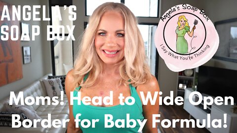 Moms! Head to Wide Open Border for Baby Formula!